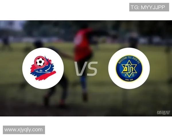 特拉维夫马卡比迎战佩球队的精彩对决分析与赛前预测